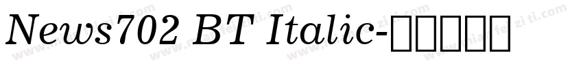 News702 BT Italic字体转换